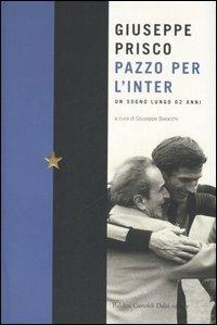 Pazzo per l'Inter - Giuseppe Prisco,Giuseppe Baiocchi - 3