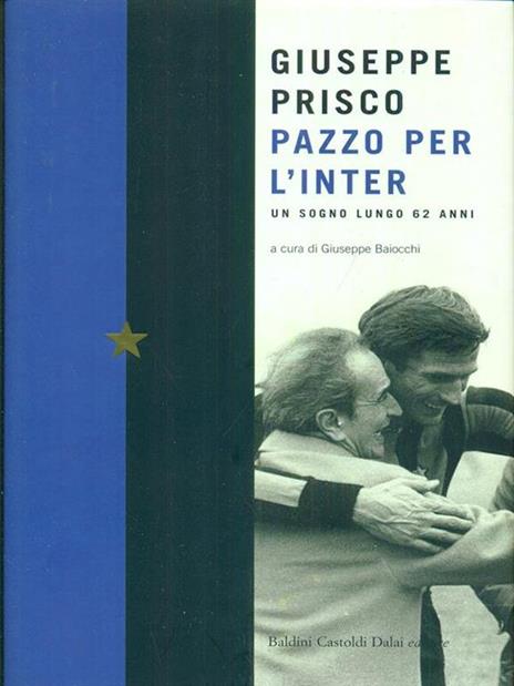 Pazzo per l'Inter - Giuseppe Prisco,Giuseppe Baiocchi - 2