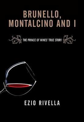 Io e Brunello. Come portai Montalcino nel mondo - Ezio Rivella - 4