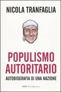 Populismo autoritario. Autobiografia di una nazione - Nicola Tranfaglia - 3