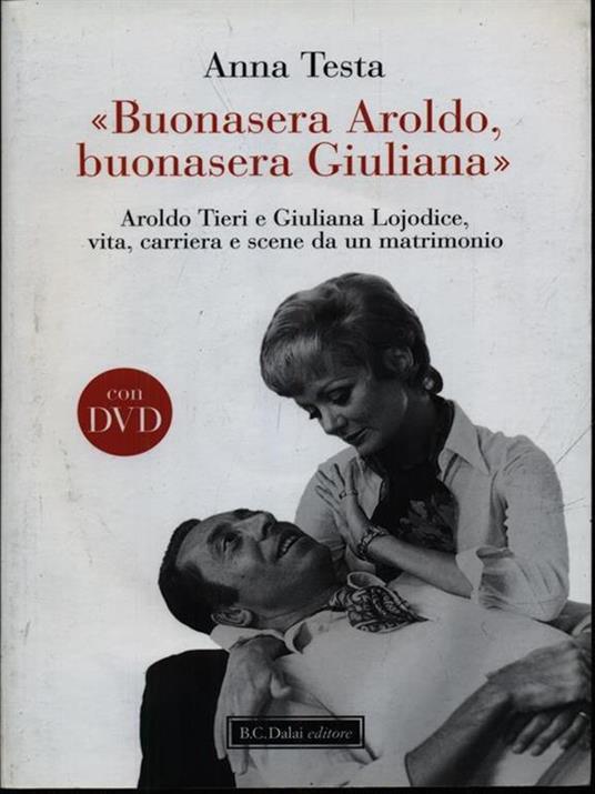 «Buonasera Aroldo, buonasera Giuliana.» Aroldo Tieri e Giuliana Lojodice, vita, carriera e scene da un matrimonio. Con DVD - Anna Testa - copertina