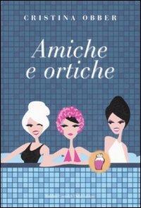 Amiche e ortiche - Cristina Obber - 3