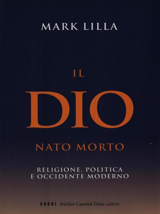 Il Dio nato morto. Religione, politica e occidente moderno - Mark Lilla - 4