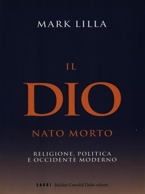 Il Dio nato morto. Religione, politica e occidente moderno - Mark Lilla - 3