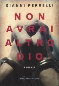 Non avrai altro dio - Gianni Perrelli - 4