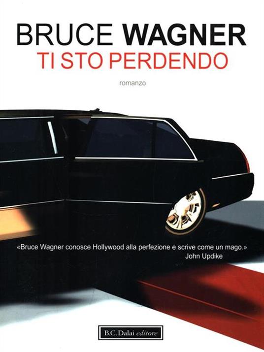 Ti sto perdendo - Bruce Wagner - 4