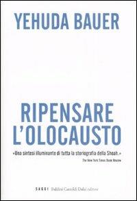 Ripensare l'olocausto - Yehuda Bauer - Libro - Dalai Editore - I saggi | IBS