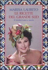 Le ricette del grande Sud. Il Mediterraneo a tavola - Marisa Laurito - copertina