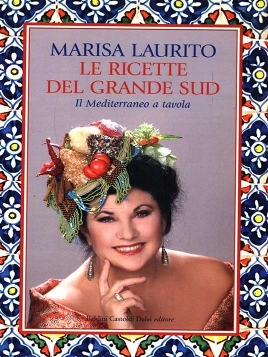 Le ricette del grande Sud. Il Mediterraneo a tavola - Marisa Laurito - 5