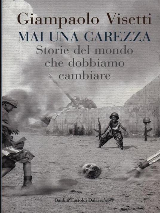 Mai una carezza. Storie del mondo che dobbiamo cambiare - Giampaolo Visetti - 5