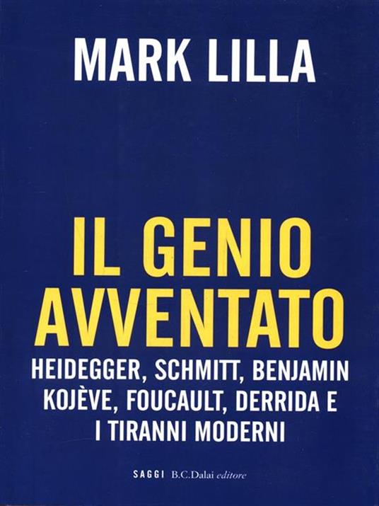 Il genio avventato. Heidegger, Schmitt, Benjamin, Kojève, Foucault, Deridda e i tiranni moderni - Mark Lilla - copertina
