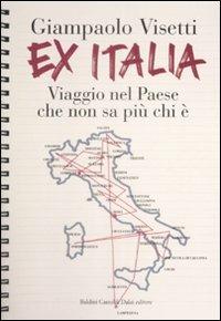 Ex Italia. Viaggio nel paese che non sa più chi è - Giampaolo Visetti - copertina