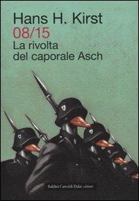 08/15. La rivolta del caporale Asch - Hans H. Kirst - copertina