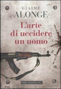 L' arte di uccidere un uomo - Giaime Alonge - 2