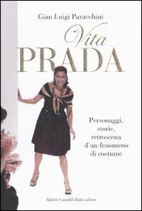 Vita Prada. Personaggi, storie, retroscena d'un fenomeno di costume - Gian Luigi Paracchini - 3