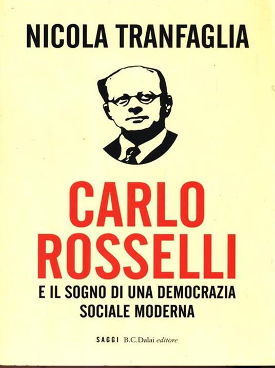 Carlo Rosselli e il sogno di una democrazia sociale moderna - Nicola Tranfaglia - copertina