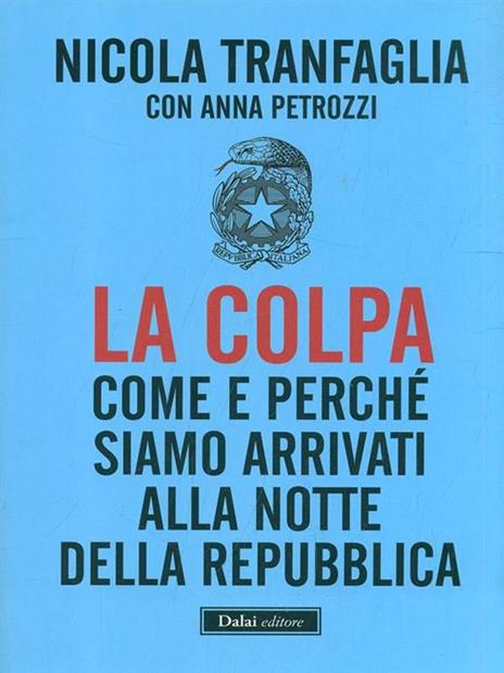 La colpa. Come e perché siamo arrivati alla notte della Repubblica - Nicola Tranfaglia,Anna Picozzi - 5