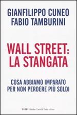 Wall Street: la stangata. Cosa abbiamo imparato per non perdere più soldi