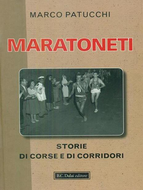 Maratoneti. Storie di corse e di corridori - Marco Patucchi - 5