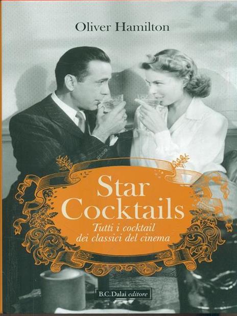 Star cocktails. Tutti i cocktail dei classici del cinema - Oliver Hamilton - copertina