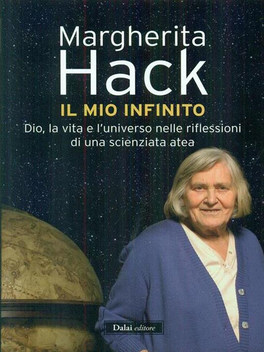 Il mio infinito. Dio, la vita e l'universo nelle riflessioni di una scienziata atea - Margherita Hack - 6