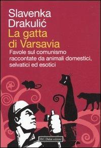 La gatta di Varsavia. Favole sul comunismo raccontate da animali domestici, selvatici ed esotici - Slavenka Drakulic - 6