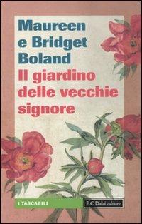 Il giardino delle vecchie signore - Bridget Boland,Maureen Boland - copertina