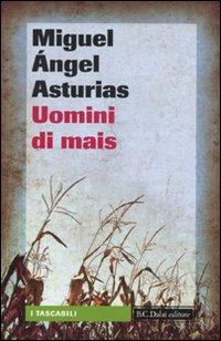 Uomini di mais - Miguel A. Asturias - 6