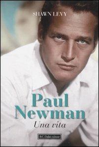 Paul Newman. Una vita - Shawn Levy - 6