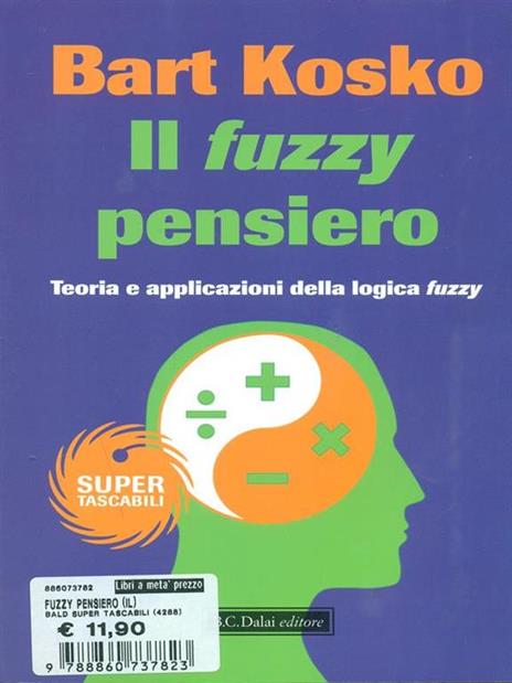 Il fuzzy pensiero. Teoria e applicazioni della logica fuzzy - Bart Kosko - 4