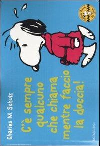 C'è sempre qualcuno che chiama mentre faccio la doccia! Celebrate Peanuts 60 years. Vol. 15 - Charles M. Schulz - copertina