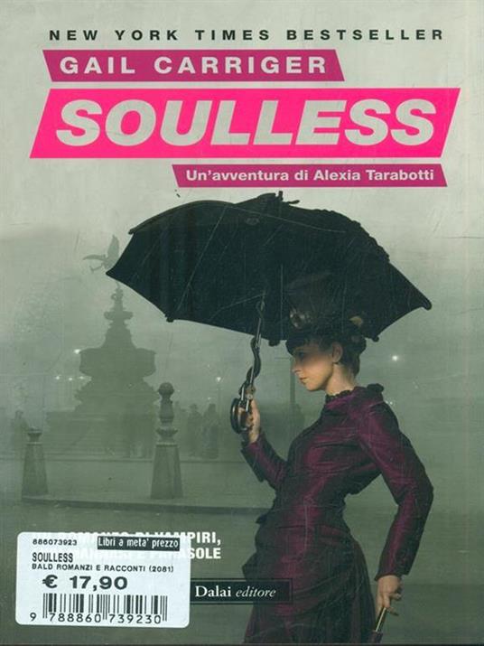 Soulless. Il protettorato del parasole. Vol. 1 - Gail Carriger - Libro -  Dalai Editore - Romanzi e racconti | IBS
