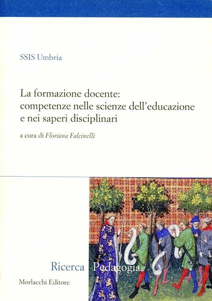 La formazione docente: competenze nelle scienze dell'educazione e nei settori disciplinari - copertina