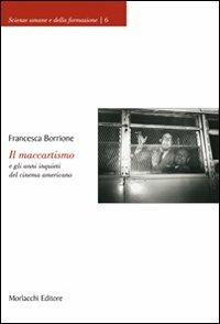 Il maccartismo e gli anni inquieti del cinema americano - Francesca Borrione - copertina