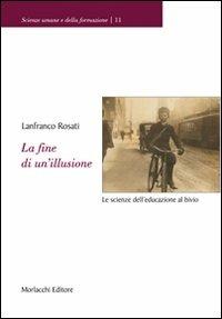 La fine di un'illusione. Le scienze dell'educazione al bivio - Lanfranco Rosati - copertina