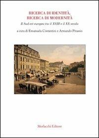 Ricerca di identità, ricerca di modernità. Il sud-est europeo tra il XVIII e il XX secolo - copertina