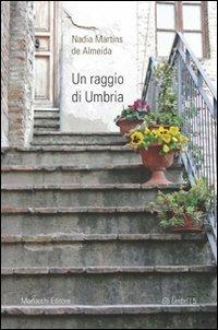 Un raggio di Umbria. Con DVD - Nadia Martins De Almeida - copertina