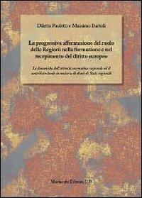 La progressiva affermazione del ruolo delle regioni nella formazione e nel recepimento del diritto europeo - Massimo Bartoli,Diletta Paoletti - copertina