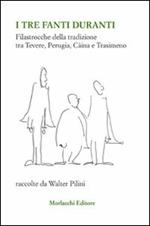 I tre fanti duranti. Filastrocche della tradizione tra Tevere, Perugia, Càina e Trasimeno