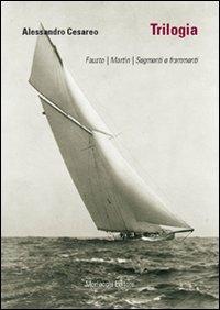 Trilogia: Fausto-Martin-Segmenti e frammenti - Alessandro Cesareo - copertina