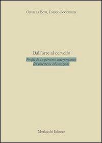 Dall'arte al cervello. Profili di un percorso interpretativo fra sinestesie ed emozioni - Ornella Bovi,Enrico Bocciolesi - copertina