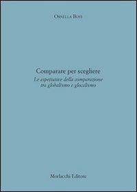 Comparare per scegliere. Le aspettative della comparazione tra globalismo e glocalismo - Ornella Bovi - copertina