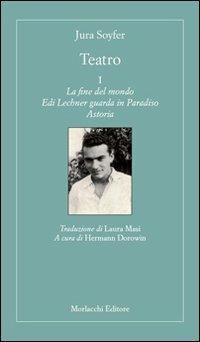 Teatro: La fine del mondo-Edi Lechner guarda in Paradiso-Astoria. Vol. 1 - Jura Soyfer - copertina