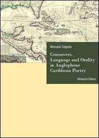 Crossovers. Language and orality in anglophone Caribbean poetry - Manuela Coppola - copertina