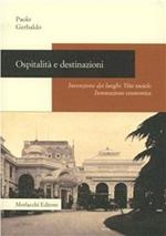 Ospitalità e destinazioni. Invenzione dei luoghi. Vita sociale. Innovazione economica