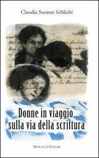 Donne in viaggio sulla via della scrittura - Claudia S. Schlicht - copertina