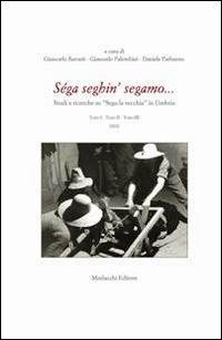 Séga seghin' segamo... Studi e ricerche su «Sega la vecchia» in Umbria. Con DVD - copertina