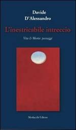 L' inestricabile intreccio. Vita & morte. Passaggi