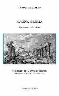 Magna Grecia. Tradizioni, culti, storia - Gianfranco Maddoli - copertina