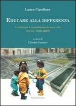 Educare alla differenza. La ricerca e la passione di una vita (scritti 1980-2001)